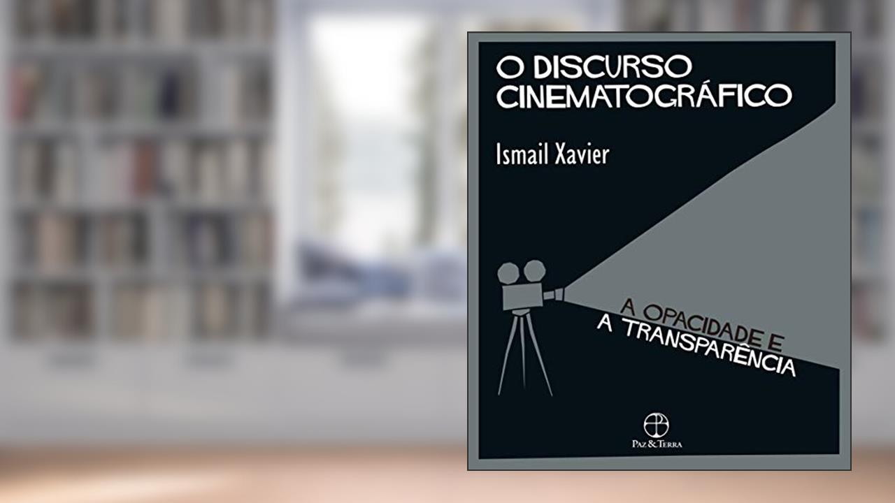 O Discurso cinematográfico, do autor Ismail Xavier