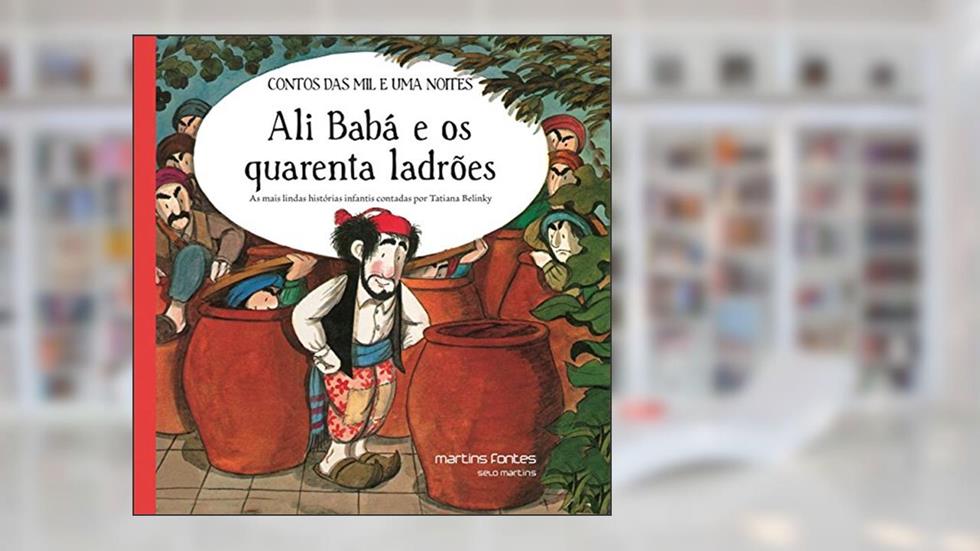 Ali Babá e os quarenta ladrões - As mais lindas histórias infantis contadas por Tatiana Belinky, do autor Tatiana (adaptação) Belinky