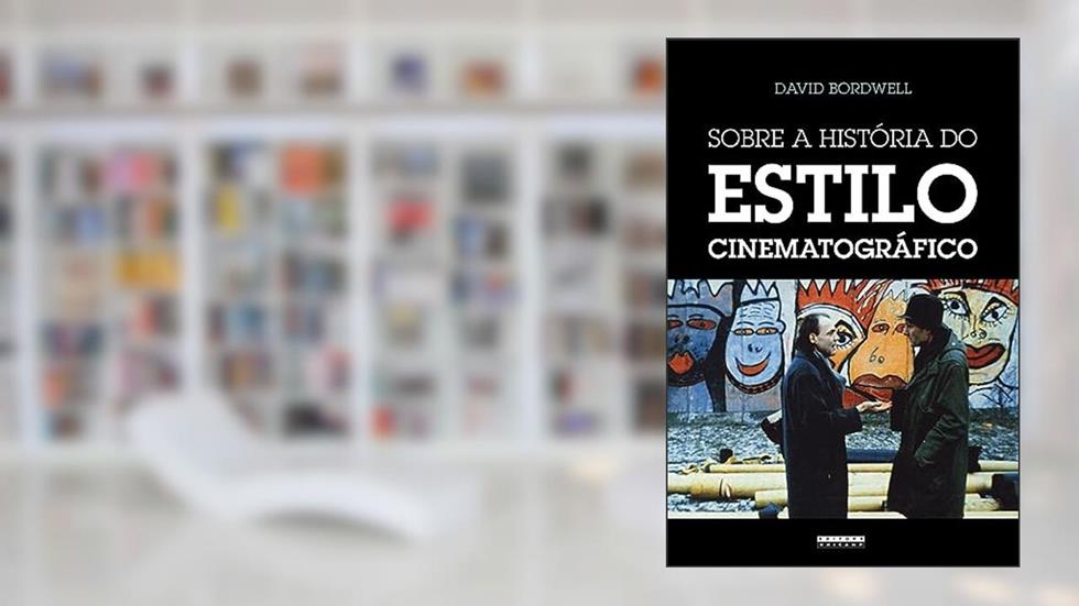 Sobre a história do estilo cinematográfico, do autor David Bordwell