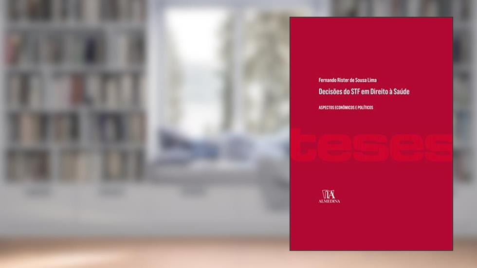 Decisões do STF em Direito à Saúde: Aspectos Econômicos e Políticos, do autor Fernando Rister de Sousa Lima