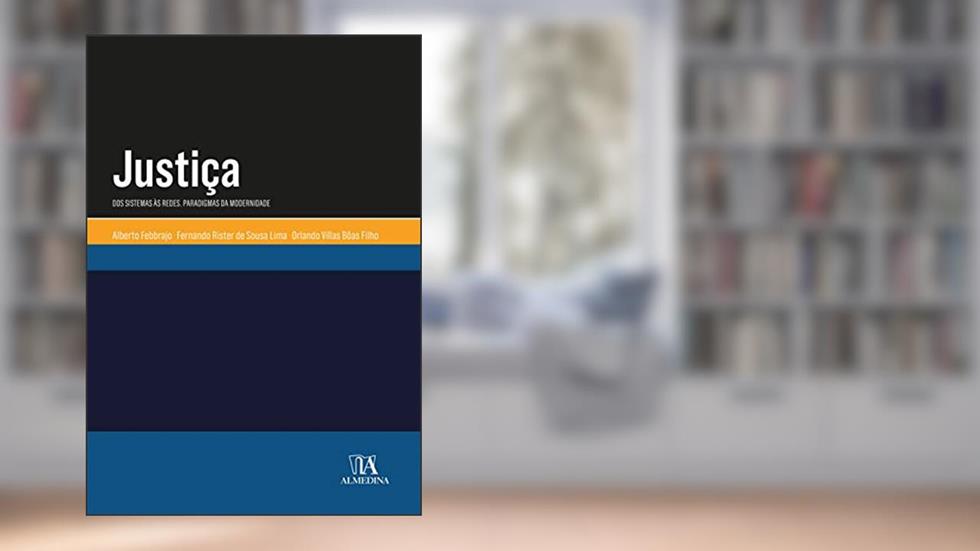 Justiça: dos Sistemas às Redes - Paradigmas da Modernidade, do autor Alberto Febbrajo; Fernando Rister de Sousa Lima; Orlando Villas Bôas Filho