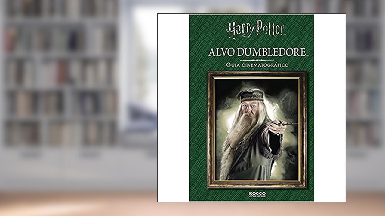 Alvo Dumbledore - Guia cinematográfico, do autor Felicity Baker