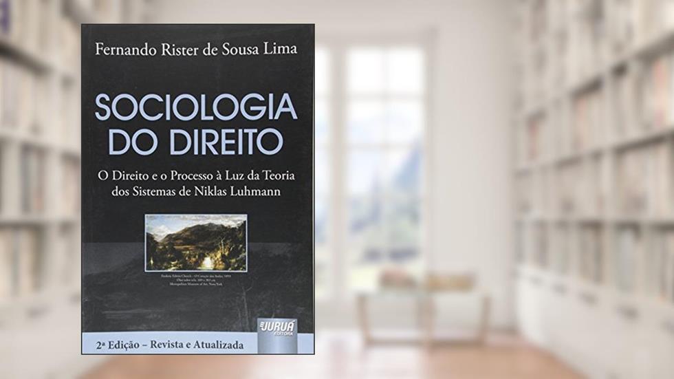 Sociologia do Direito: O Direito e o Processo à luz da Teoria dos Sistemas de Niklas Luhmann, do autor Fernando Rister de Sousa Lima