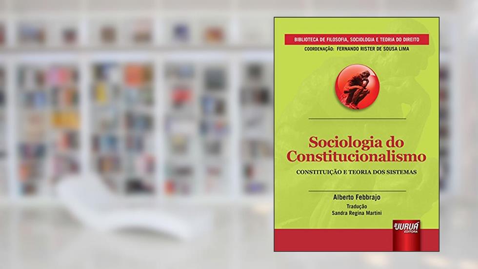 Sociologia do Constitucionalismo: Constituição e Teoria dos Sistemas, do autor Alberto Febbrajo
