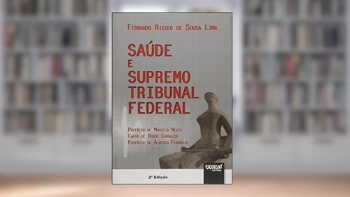 Capa de Saúde e Supremo Tribunal Federal: Prefácio de Marcelo Neves - Carta de Roque Carrazza - Posfácio de Alberto Febbrajo, do autor Fernando Rister de Sousa Lima