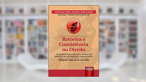 Capa de Retórica e Consistência no Direito, do autor Pythagoras Lopes de Carvalho Neto