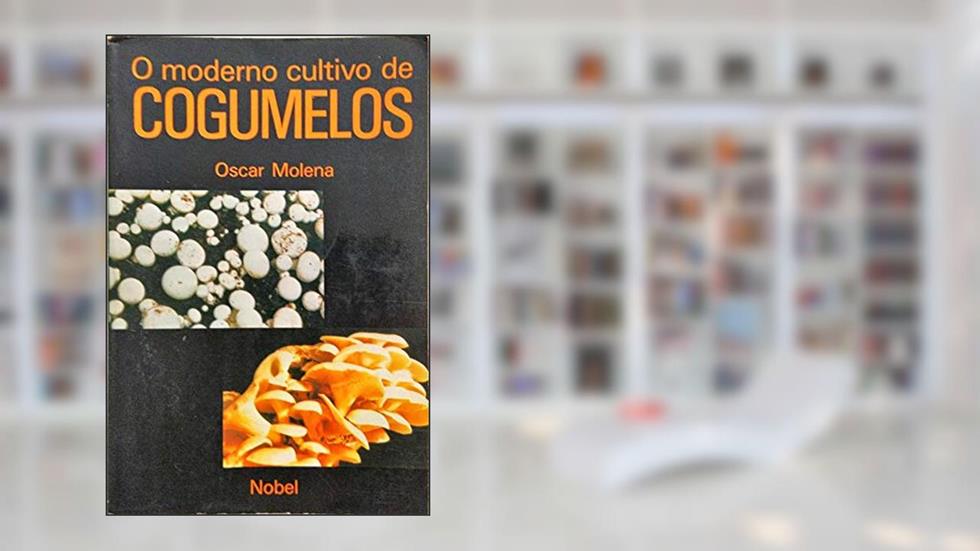 Moderno Cultivo De Cogumelos, do autor Molena Oscar
