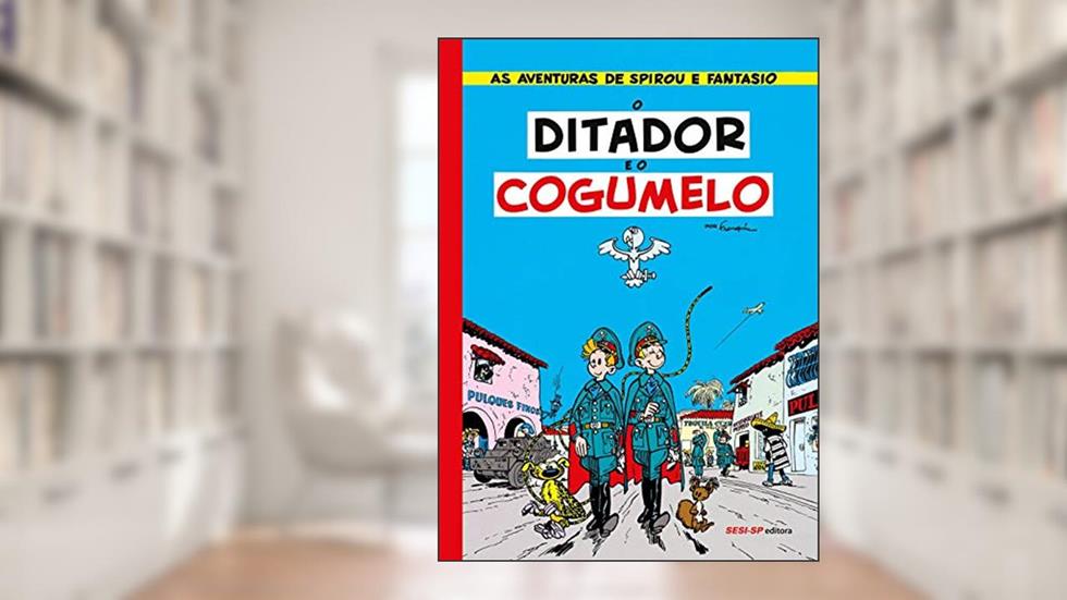 Spirou e Fantasio. O Ditador e o Cogumelo, do autor Franquim