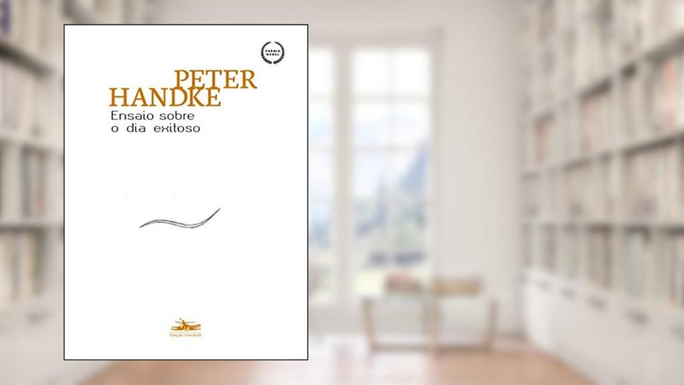 Ensaio sobre o dia exitoso: sonho de um dia de inverno, do autor Peter Handke