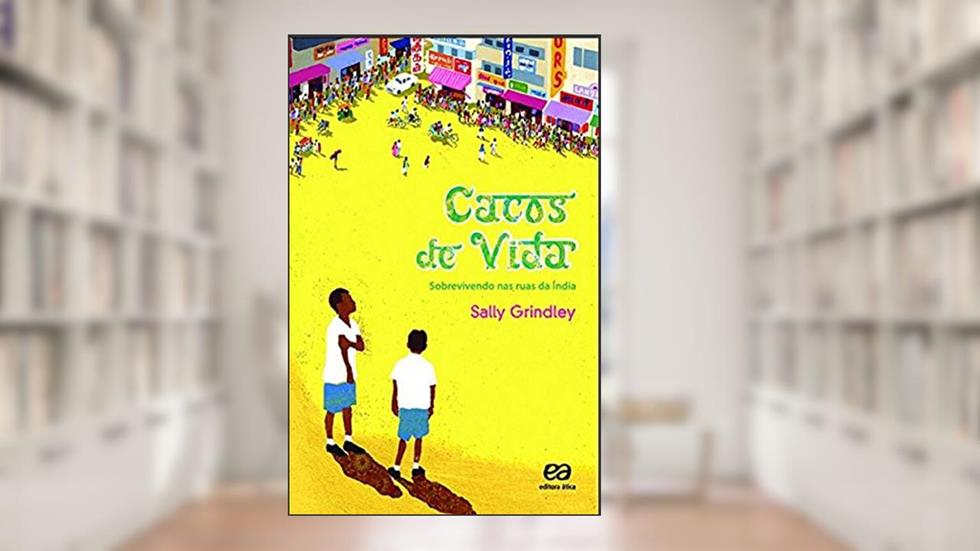 Cacos de vida - Sobrevivendo nas ruas da Índia, do autor Sally Grindley