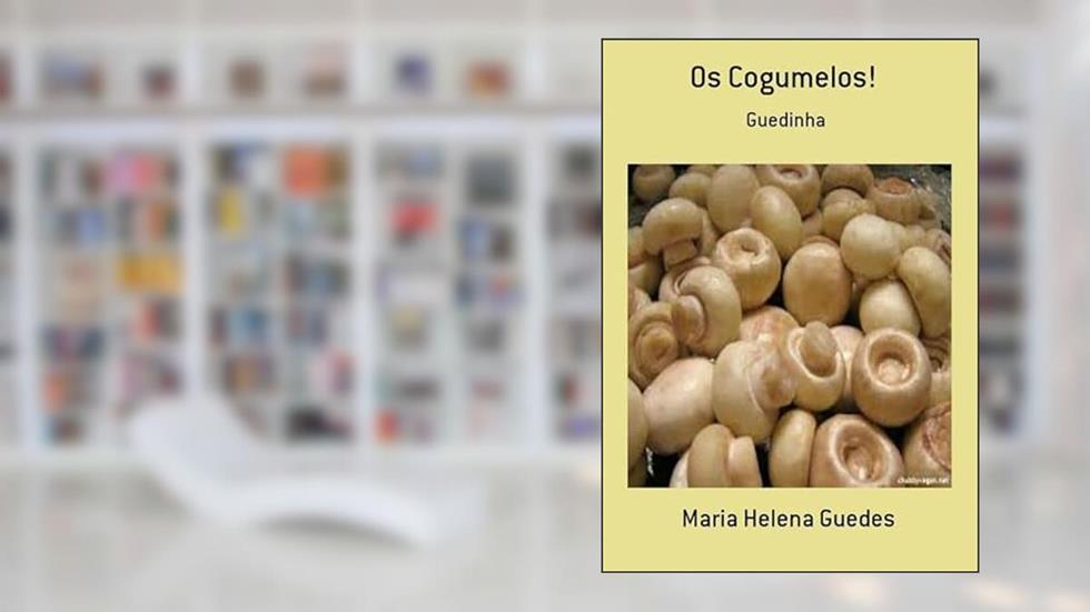 Os Cogumelos!, do autor Maria Helena Guedes