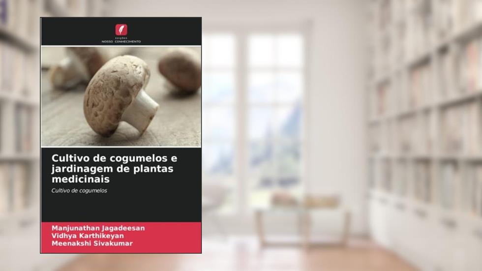Cultivo de cogumelos e jardinagem de plantas medicinais, do autor Manjunathan Jagadeesan; Vidhya KARTHIKEYAN; Meenakshi Sivakumar