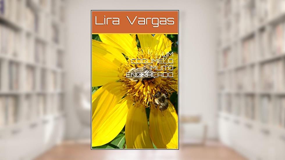 UM COGUMELO MUITO ENGRAÇADO, do autor Lira Vargas