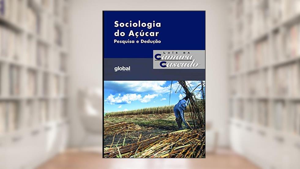 Sociologia do Açúcar, do autor Luís da Câmara Cascudo