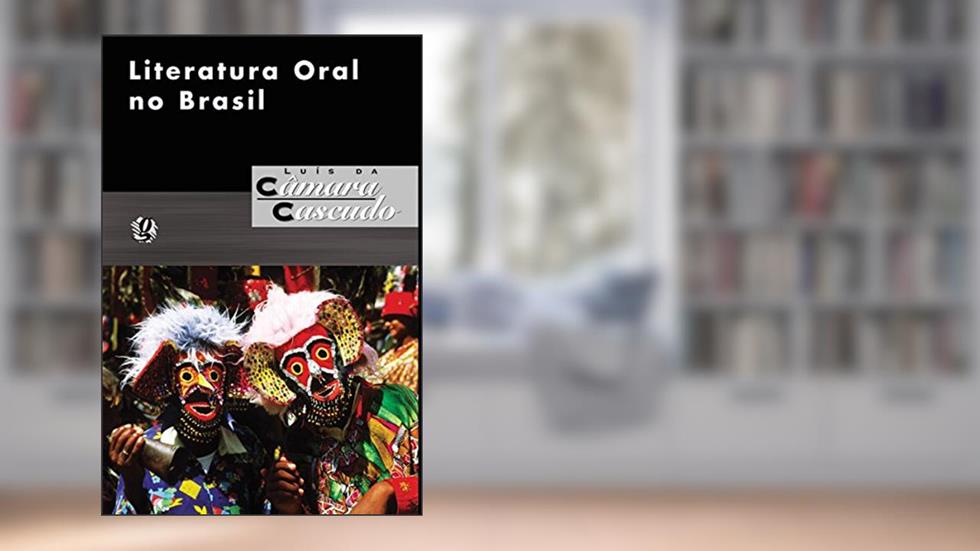 Literatura oral no Brasil (Luís da Câmara Cascudo), do autor Luís da Câmara Cascudo