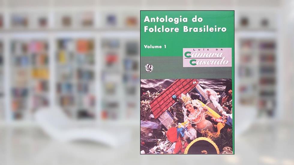 Antologia do folclore brasileiro, v.1, do autor Luís da Câmara Cascudo