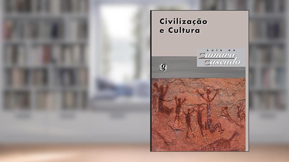 Civilização e cultura: Luís da Câmara Cascudo, do autor Luís da Câmara Cascudo