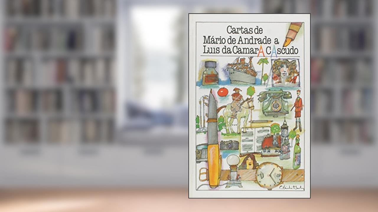 Cartas de Mário de Andrade a Luiz da Câmara Cascudo, do autor Mário de Andrade