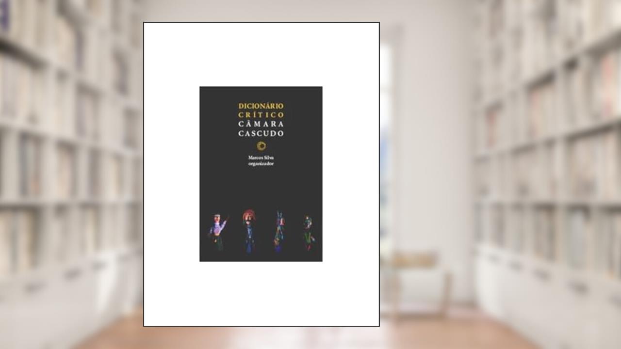 Dicionário crítico Câmara Cascudo, do autor Marcos Silva