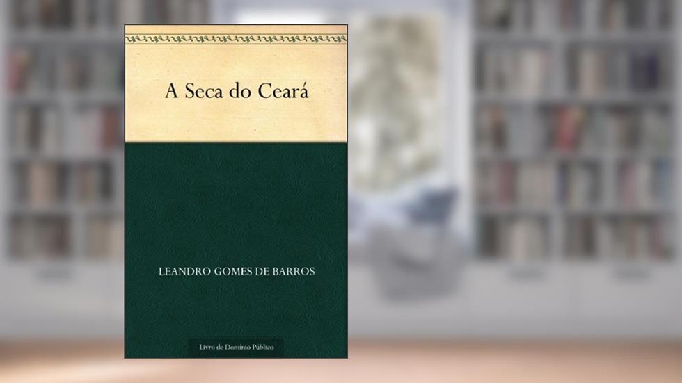 A Seca do Ceará, do autor Leandro Gomes de Barros