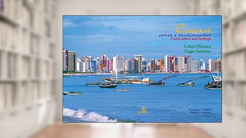 Capa de Ceará cores e sentimentos, do autor Oliveira Celso; Tiago Santana