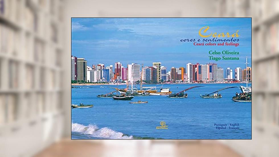 Ceará cores e sentimentos, do autor Oliveira Celso; Tiago Santana