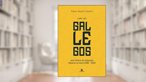 Capa de Gallegos: uma história da imigração libanesa no Ceará (1890 - 1930), do autor Ruben Maciel Franklin
