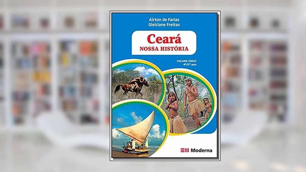 Ceará: Nossa história, do autor Airton de Farias; Gleiciane Freitas