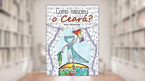 Capa de Como Nasceu o Ceará?, do autor Ana Miranda