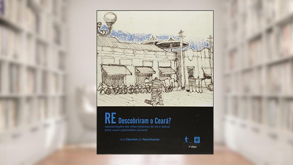 Redescobriram o Ceara?(2 Ed) Representacoes dos Si, do autor Jose Clewton Do Nascimento