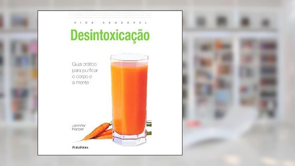 Desintoxicação. Vida Saudavel, do autor Jennifer Harper