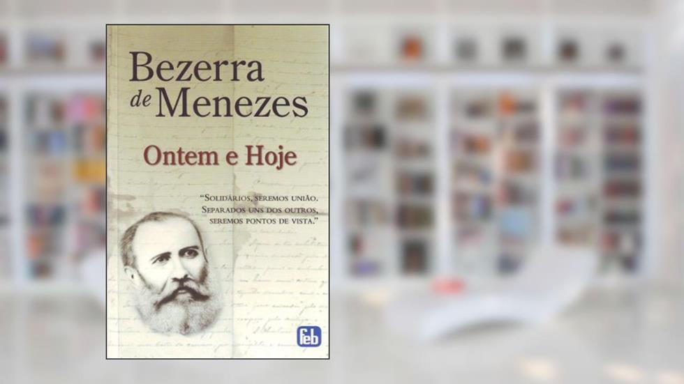 Bezerra de Menezes: ontem e hoje, do autor Juvanir Borges de Souza