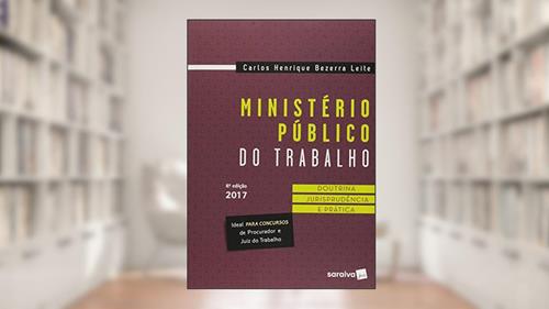 Capa de Ministério público do trabalho: Doutrina, jurisprudência e prática - 8ª edição de 2017, do autor Carlos Henrique Bezerra Leite
