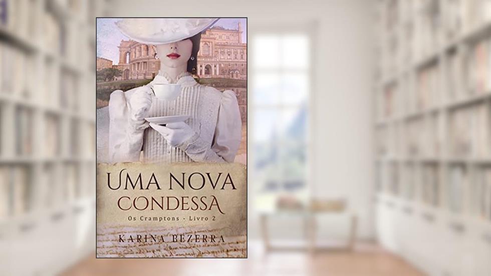 Uma Nova Condessa (Os Cramptons-Livro 02), do autor Karina Bezerra