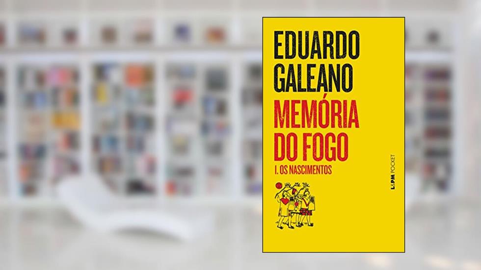 Memória do Fogo 1 - os Nascimentos, do autor Eduardo Galeano