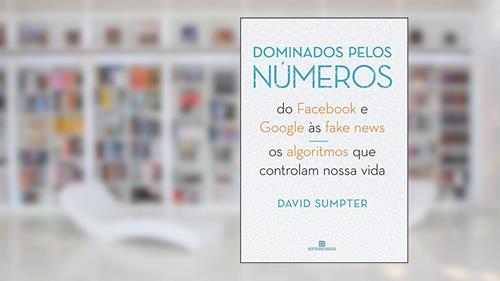 Capa de Dominados pelos números: Do Facebook e Google às fake news - Os algoritmos que controlam nossa vida, do autor David Sumpter