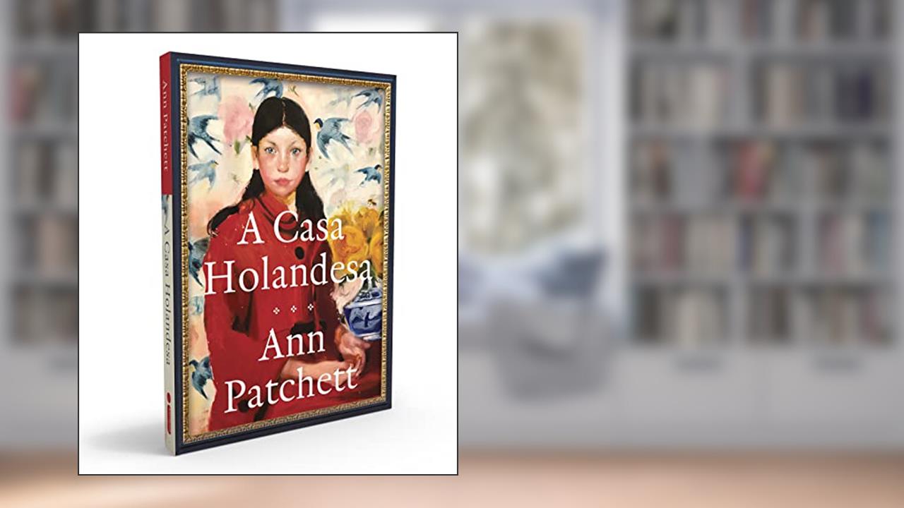 A casa holandesa, do autor Ann Patchett