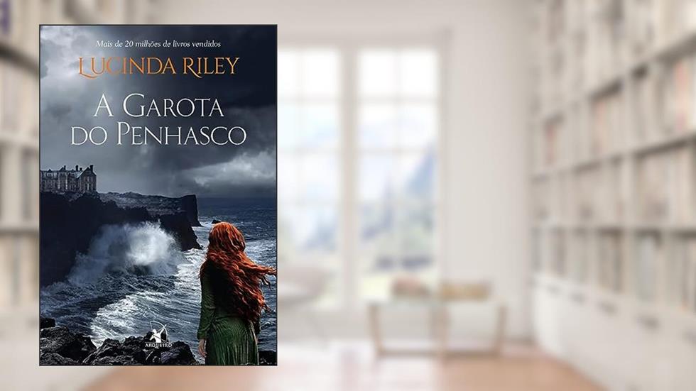 A garota do penhasco, do autor Lucinda Riley