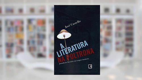 Capa de A LITERATURA NA POLTRONA, do autor José Castello