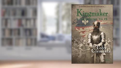 Capa de Kingmaker - O abandono da fé, do autor Toby Clements