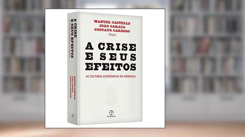 Capa de A crise e seus efeitos: As culturas econômicas da mudança: As culturas econômicas da mudança, do autor Manuel Castells