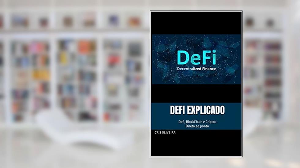 DeFi Explicado: Defi, BlockChain e Criptos Direto ao ponto, do autor Cris Oliveira