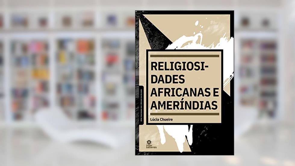 Religiosidades africanas e ameríndias, do autor Lúcia Chueire
