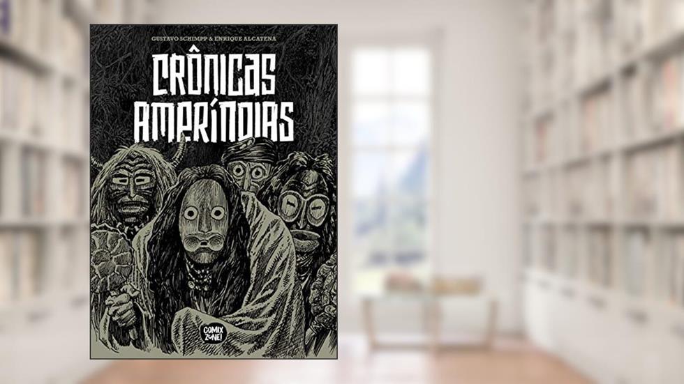 Crônicas Ameríndias (exclusivo Amazon), do autor Gustavo Schimpp; enrique Alcatena