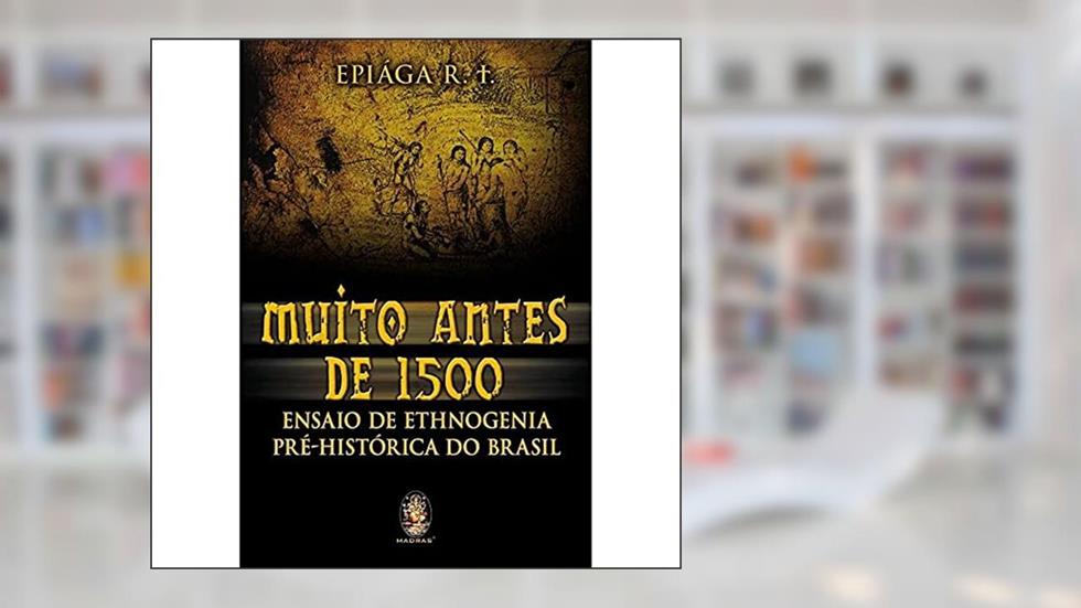 Muito Antes de 1.500, do autor Epiága R. T.