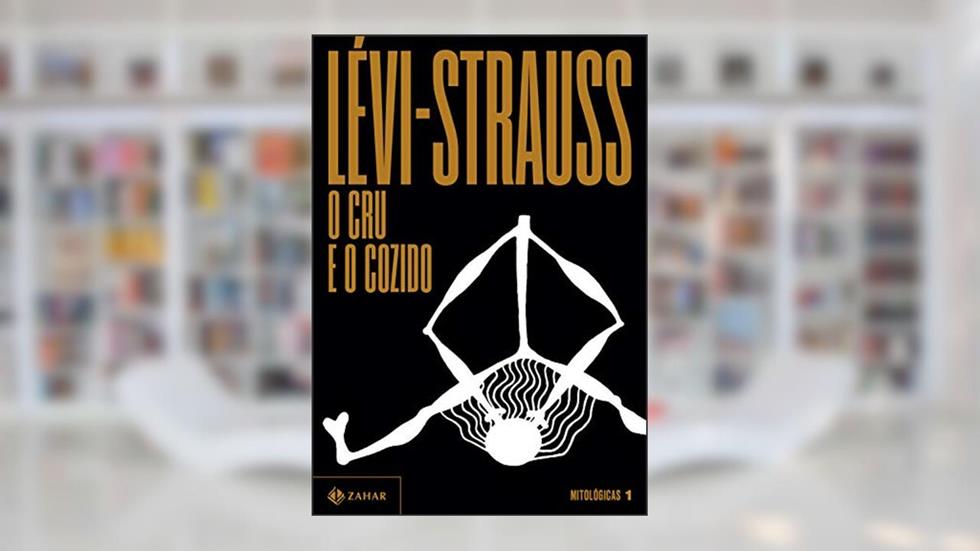 O cru e o cozido (Mitológicas Livro 1), do autor Claude Lévi-Strauss