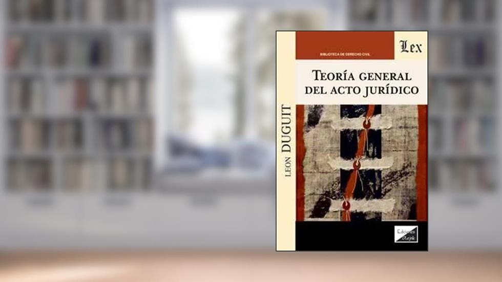 Teoría General del Acto Jurídico, do autor Leon Duguit