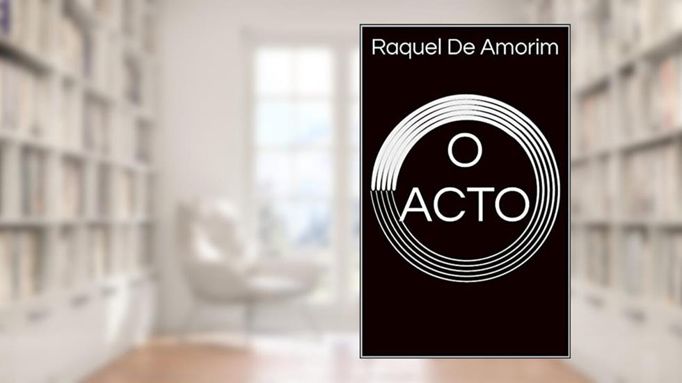 O ACTO, do autor Raquel De Amorim