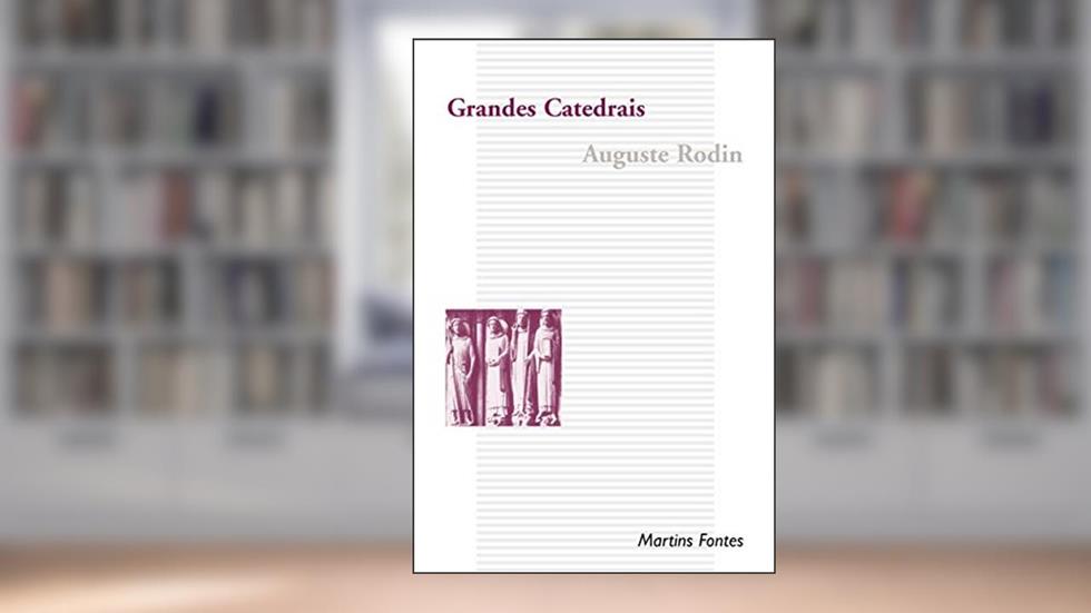 Grandes catedrais, do autor Auguste Rodin