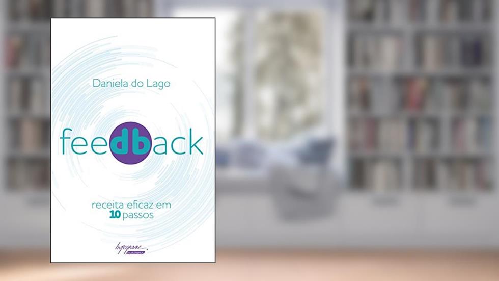 Feedback: receita eficaz em 10 passos, do autor Daniela do Lago